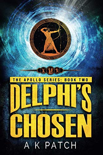 Delphi's Chosen: Volume 2 (Apollo Series): Amazon.co.uk: Patch, A.K ...