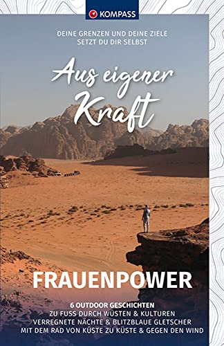 KOMPASS Aus eigener Kraft, Frauenpower: 6 Outdoor Geschichten (KOMPASS Outdoor-Literatur, Band 1451)