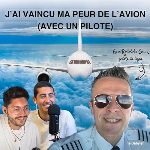 Page de couverture de #28- N'ayez plus peur de l'avion avec Rodolphe Geant, pilote de ligne.