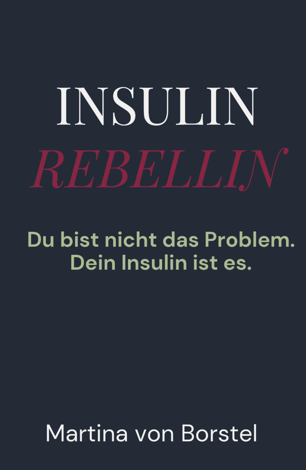 Insulin Rebellin: Du bist nicht das Problem. Dein Insulin ist es.
