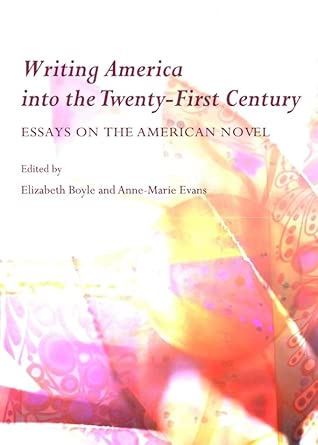 Writing America into the Twenty-First Century: Essays on the American Novel book cover