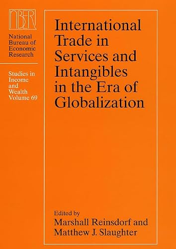 International Trade in Services and Intangibles in the Era of Globalization (Volume 69) (National Bureau of Economic Research Studies in Income and Wealth)