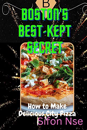 BOSTON's BEST-KEPT SECRET.: How to Make Delicious City Pizza.