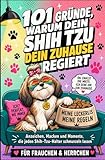 101 Gründe, warum dein Shih Tzu dein Zuhause regiert: Anzeichen, Macken und Momente, die jeden Shih-Tzu-Halter schmunzeln lassen | Für Frauchen & Herrchen