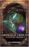 Chronicles of a Royal Pet: Wood, Stone and Bone (Royal Ooze Chronicles Book 3)