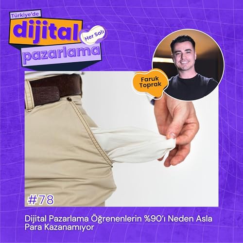 Dijital Pazarlama &Ouml;ğrenenlerin %90&rsquo;ı Neden Asla Para Kazanamıyor Podcast Por  arte de portada