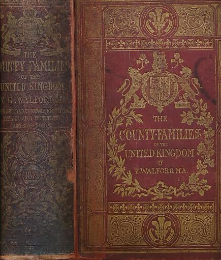 Walford's County Families of the United Kingdom or Royal Manual of the ...