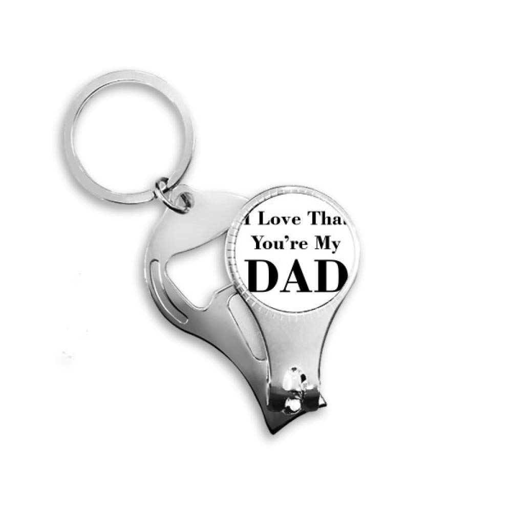 You're My Dad Father's Festival Quote Nail Nipper Ring Key Chain Bottle Opener Clipper