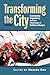 Transforming the City: Community Organizing and the Challenge of Political Change (Studies in Government & Public Policy)