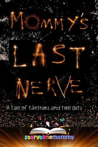 Mommy's Last Nerve: A Tale of Tantrums and Time Outs