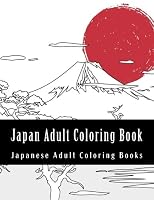 Japan Adult Coloring Book: Large One Sided Stress Relieving, Relaxing Japan Coloring Book For Grownups, Women, Men & Youths. Easy Japan Designs & ... Scene, Bamboo, Japanese Lady, Geisha) 154829697X Book Cover