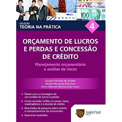 Or&ccedil;amento de lucros e perdas e concess&atilde;o de cr&eacute;dito Vol. 4; Planejamento or&ccedil;ament&aacute;rio e an&aacute;lise de riscos