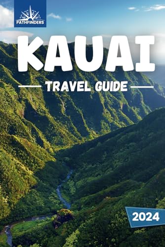 Kauai Travel Guide: The Ultimate Insider's Guide to the Garden Isle's Best Beaches, Trails, Food, and Hidden Gems.