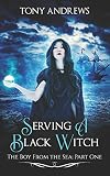 Serving A Black Witch: The Boy From The Sea: Part One