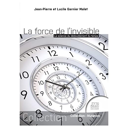 La force de l'invisible: La science du dédoublement du temps