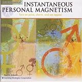 Instantaneous Personal Magnetism -- Turn on poise, charm and sex appeal