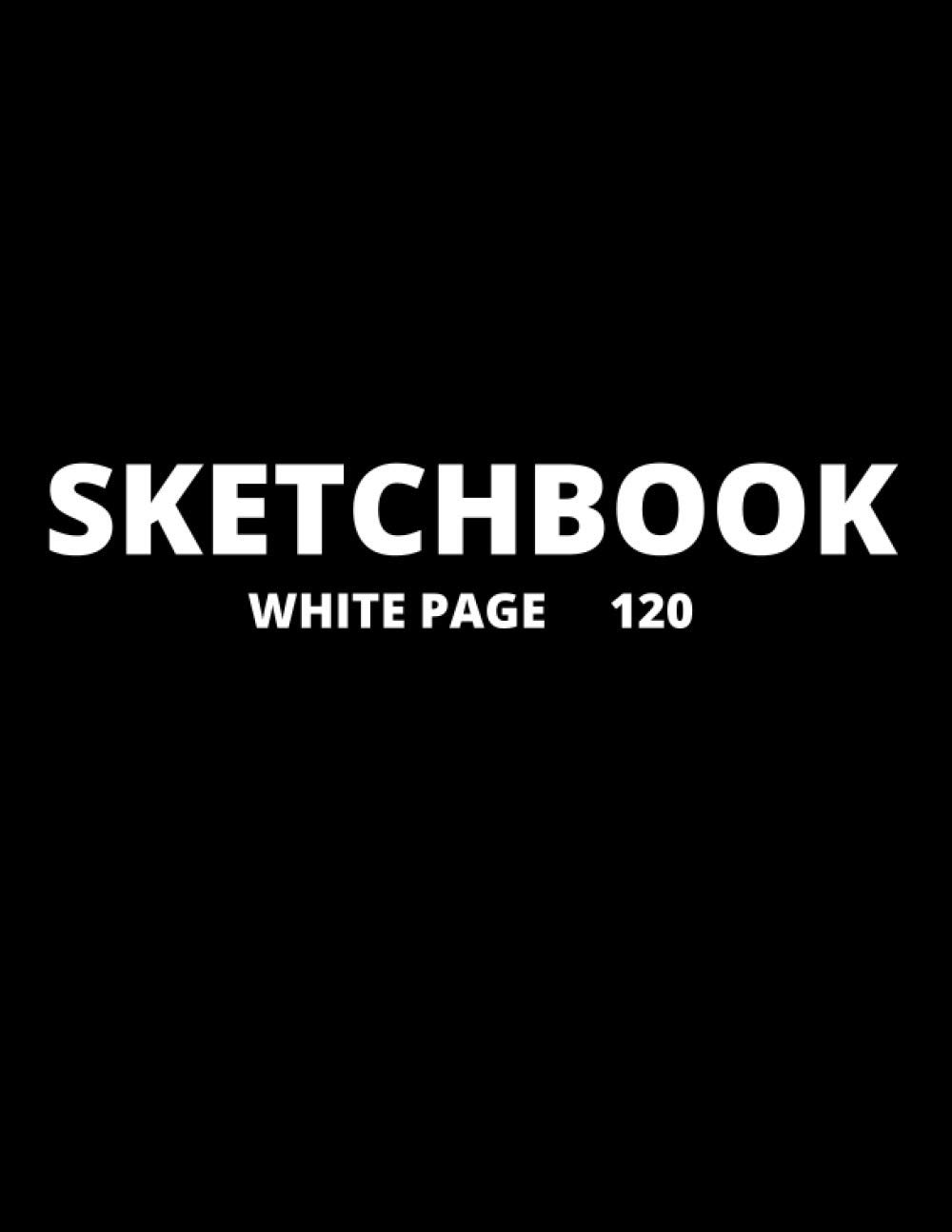 SKETCHBOOK: Sketchbook: 200 Pages of 8 x 11.5 Blank White Paper for Drawing, Graffiti or Sketching Classic Design Paperback Paperback