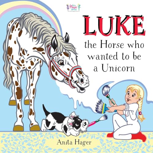 Luke the horse who wanted to be a unicorn (Be the magic you are)