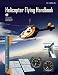 Helicopter Flying Handbook (FAA-H-8083-21A)