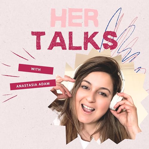 Couverture de Her Talks - With Anastasia Adam