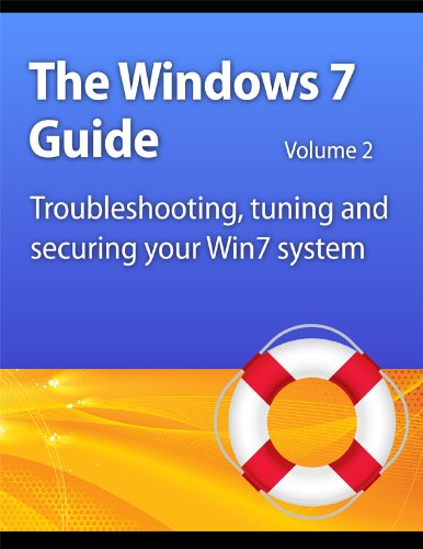Windows 7 Guide: Troubleshooting, tuning and securing your Win7 system