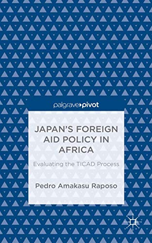 Japan’s Foreign Aid Policy in Africa: Evaluating the TICAD Process