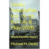 Dediu Newsletter, Vol. 10, Nr. 6 (114), 6 May 2026: World Monthly Report