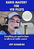  Radio Mastery for VFR Pilots (English Edition)