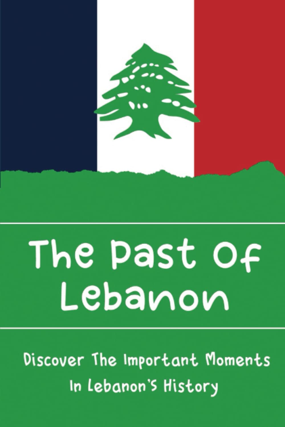 The Past Of Lebanon: Discover The Important Moments In Lebanon’S History