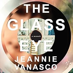 The Glass Eye Audiolibro Por Jeannie Vanasco arte de portada