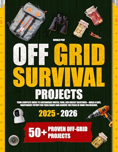 Off Grid Survival Projects: Your Complete Guide to Sustainable Water,
