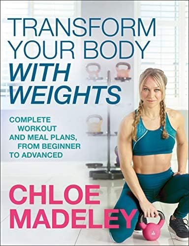 Bantam Press Transform Your Body With Weights: Complete Workout and Meal Plans From Beginner to Advanced