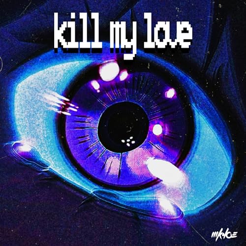 Kill My Love [Explicit]