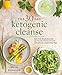 The 30-Day Ketogenic Cleanse: Reset Your Metabolism with 160 Tasty Whole-Food Recipes & Meal Plans