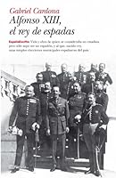 Alfonso XIII, El Rey de Espadas 8408093436 Book Cover