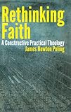 Rethinking Faith: A Constructive Practical Theology (Theology and the Sciences)