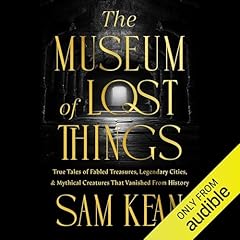 The Museum of Lost Things Audiobook By Sam Kean cover art