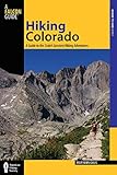 Hiking Colorado: A Guide To The State's Greatest Hiking Adventures (State Hiking Guides Series)