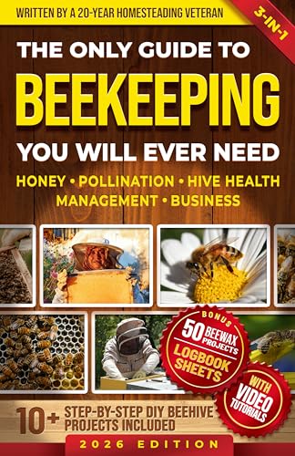 The only guide to Beekeeping you will ever need: Effortless backyard beekeeping for Beginners and hobby beekeepers, made easy without expensive equipment ... + 50 Beewax Projects (Homestead Mastery 4)