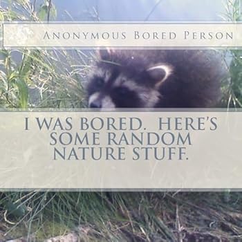 Paperback I Was Bored. Here's Some Random Nature Stuff. Book