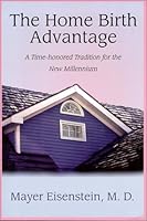 The Home Birth Advantage 0967044405 Book Cover