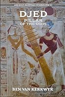 Djed, Pillar of the Gods (Ancient Egyptian Symbolism) B0G315QCXD Book Cover