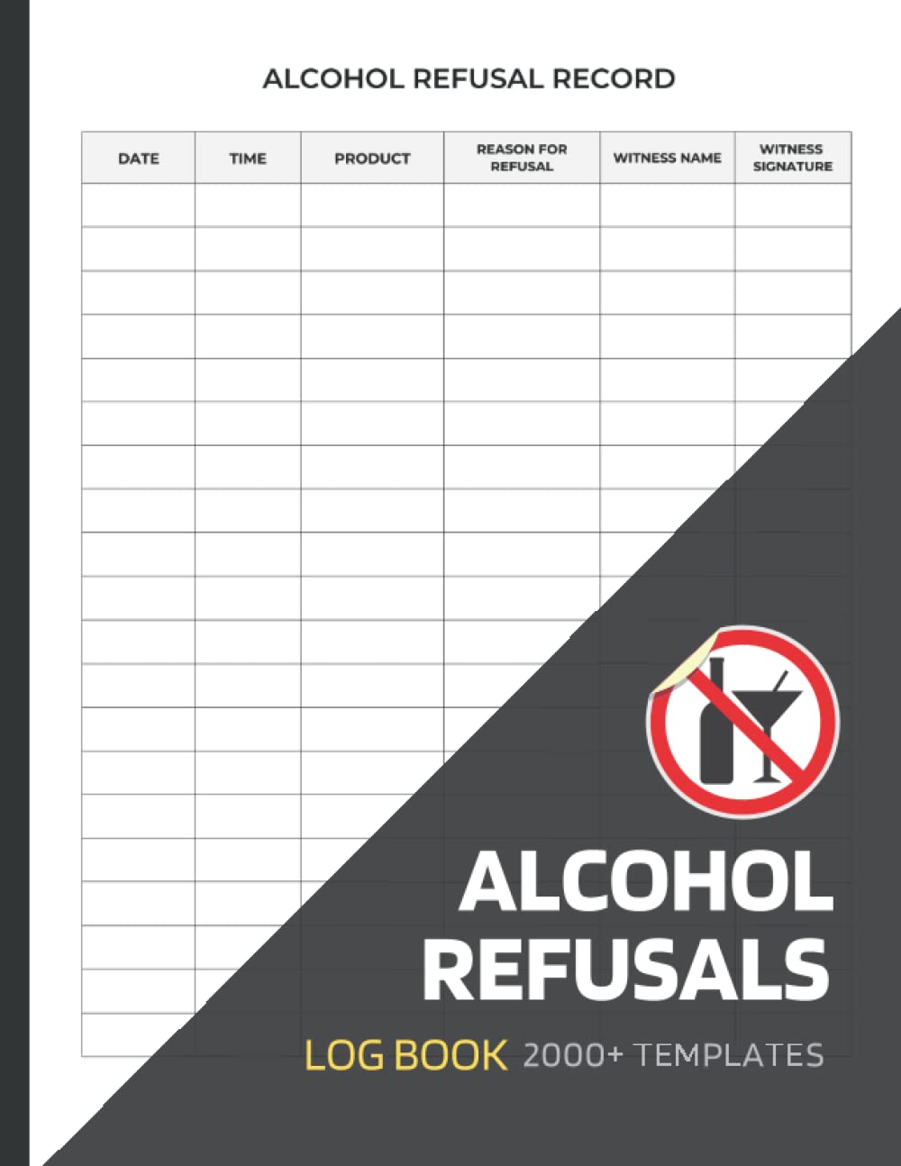 Alcohol Refusal Log Book: Professional Age Restricted Sales Refusal Register Suitable For Bars Clubs Pubs Hotels & More