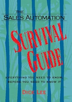 Paperback The Sales Automation Survival Guide : Everything You Need to Know, Before You Need to Know It Book