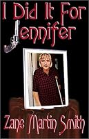 I Did It For Jennifer 1586978888 Book Cover