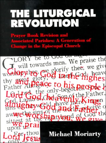 The Liturgical Revolution: Prayer Book Revision and Associated Parishes: A Generation of Change in T