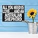 JennyGems Australian Shepherd Gifts, All You Need is Love and an Australian Shepherd Wooden Sign, Aussie Dog, Made in USA