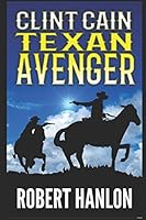 Clint Cain: The Texan Avenger 1521170444 Book Cover