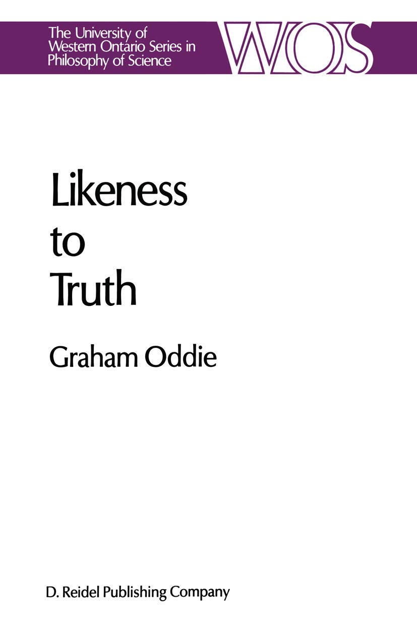 Likeness to Truth (The Western Ontario Series in Philosophy of Science)