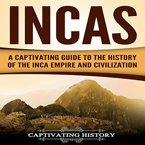 Cover art for Incas: A Captivating Guide to the History of the Inca Empire and Civilization